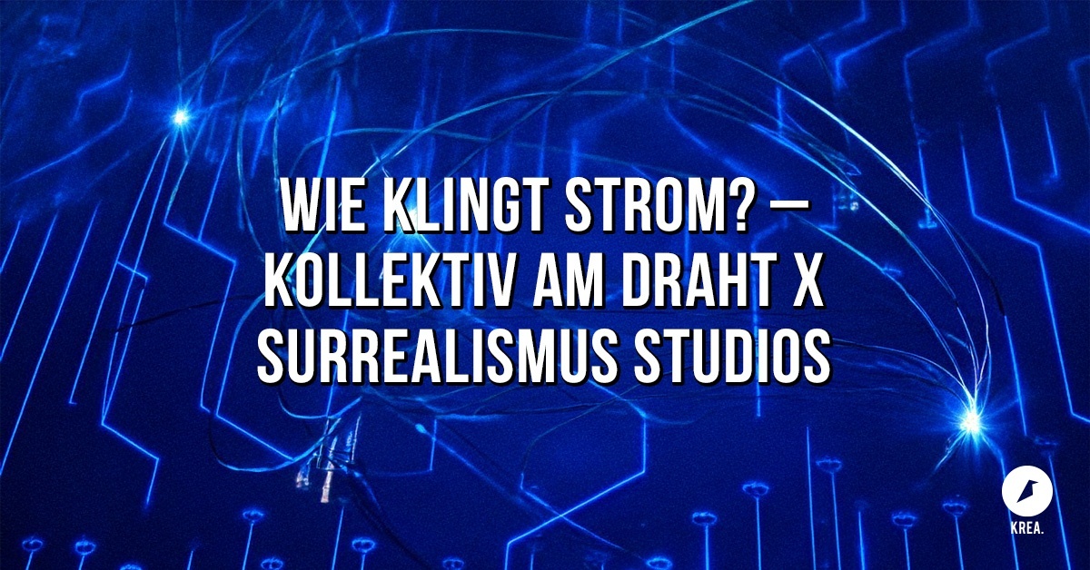 https://kreativfabrik-wiesbaden.de/veranstaltung/wie-klingt-strom-kollektiv-am-draht-x-surrealismus-studios/