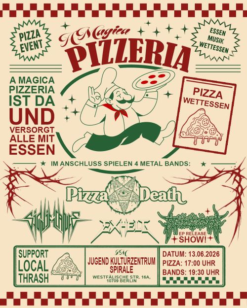 PIZZA DEATH (AUS) + Significance + Exhell + Belligerence (EP Release Show) & Pizza Eating Contest

13.06.2026 - Pizza: 17 Uhr, Bands 19 Uhr, im Jugend Kulturzentrum Spirale.  


der flyer ist wie eine pizzaschachtel geschaltet., auf ihm ist auch ein comic pizzer bäcker