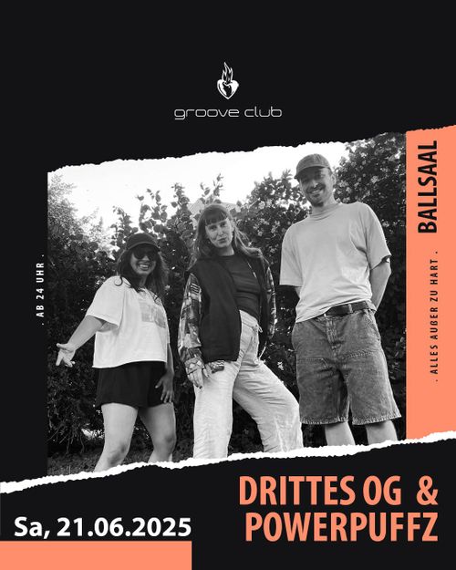 GROOVE CLUB Drittes OG & Powerpuffz 