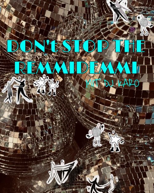 Dont stop the Remmidemmi