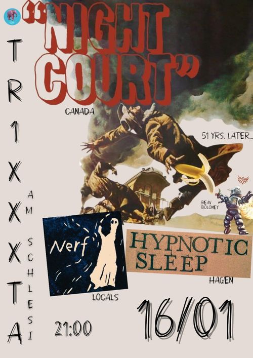 NIGHT COURT (Can) & HYPNOTIC SLEEP (Hagen) & Nerf (Bln)