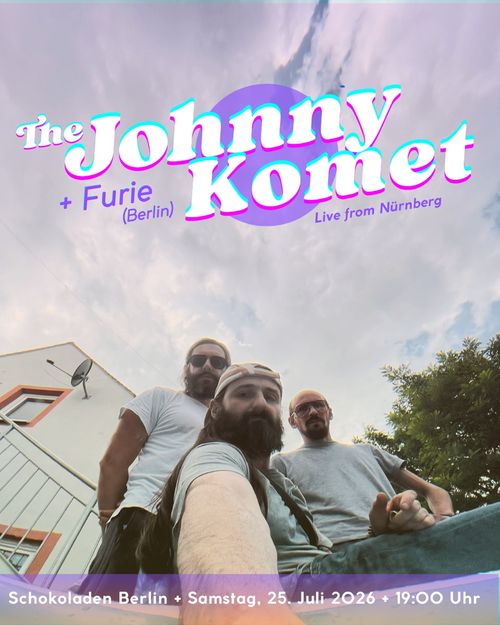 The Johnny Komet (Rock'n'Roll, Nürnberg) + Furie (kraut-tech-punk) im Schokoladen