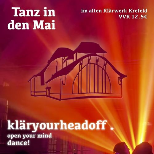 https://kalender.klaerwerk-krefeld.org/veranstaltung/tanz-in-den-mai-klaeryourheadoff-open-your-mind-dance/