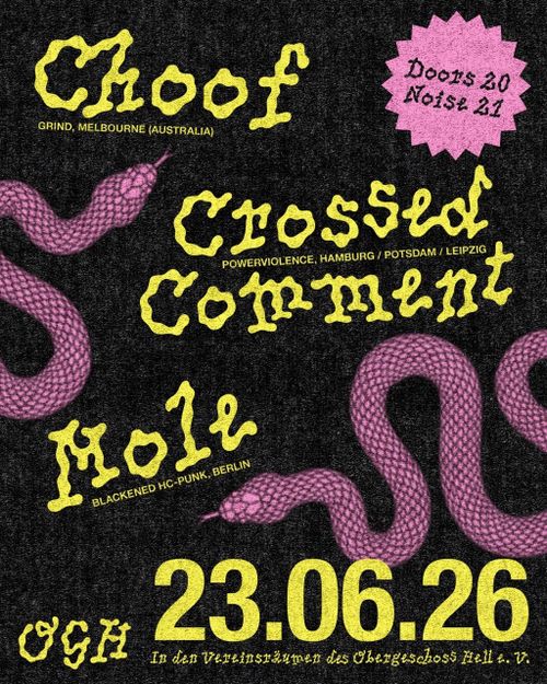 CHOOF / CROSSED COMMENT / MOLE // June 23, 2026 // OGH Berlin