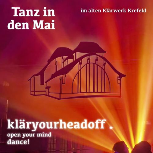 https://kalender.klaerwerk-krefeld.org/veranstaltung/tanz-in-den-mai-klaeryourheadoff-open-your-mind-dance/
