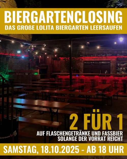 Bild der leeren Biergaten bei Nach in buntem Licht. Darüber Text:
Am SAMSTAG, den 18. Oktober AB 18 UHR laden wir euch ein zum großen Lolita Biergarten Closing