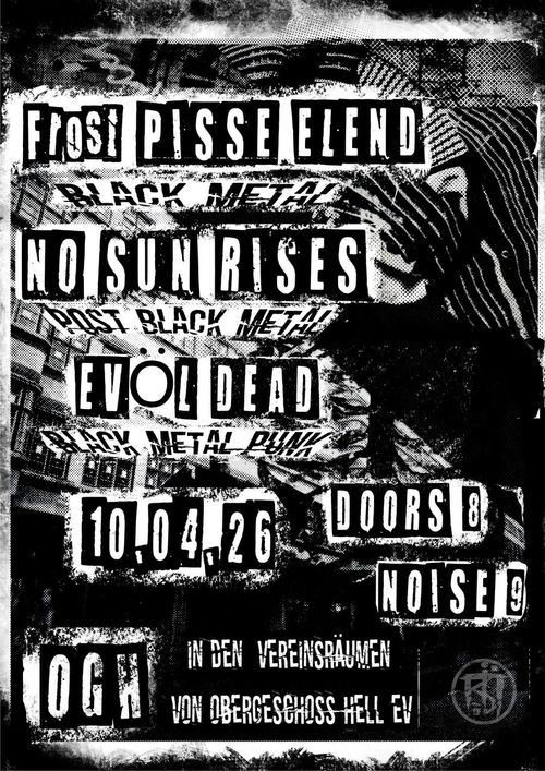FROST PISSE & ELEND + NO SUN RISES + EVÖL DEAD