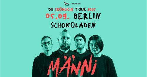 MÄNNI - Die fröhliche Tour 2025 / 05.09. Berlin - Schokoladen